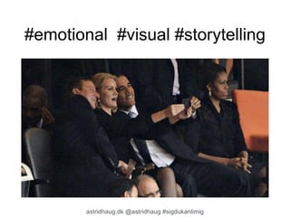 #emotional #visual #storytelling 
astridhaug.dk @astridhaug #sigdukanlimig 
 