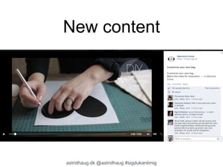 New content 
astridhaug.dk @astridhaug #sigdukanlimig 
 