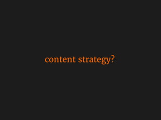 content strategy?
 