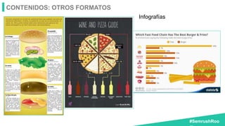 #SemrushRoo
CONTENIDOS: OTROS FORMATOS
Infografías
 