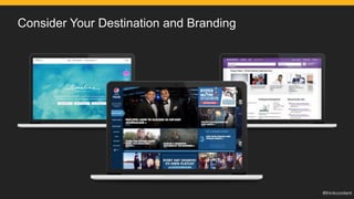Consider Your Destination and Branding
 