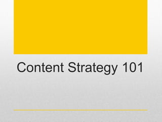 Content Strategy 101
 