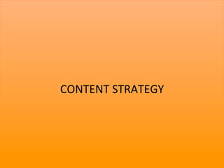 CONTENT	
  STRATEGY	
  




                          2	
  
 