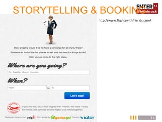 STORYTELLING & BOOKING
              hTp://www.ﬂightswithfriends.com/	
  




                                                31	
  
 
