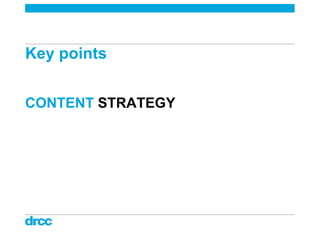 Content strategy, communications strategy and digital excellence Slide 9