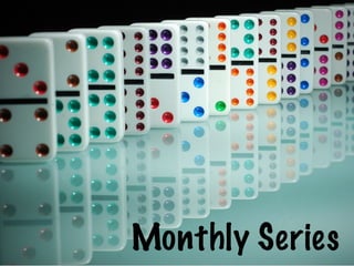 Monthly Series
 