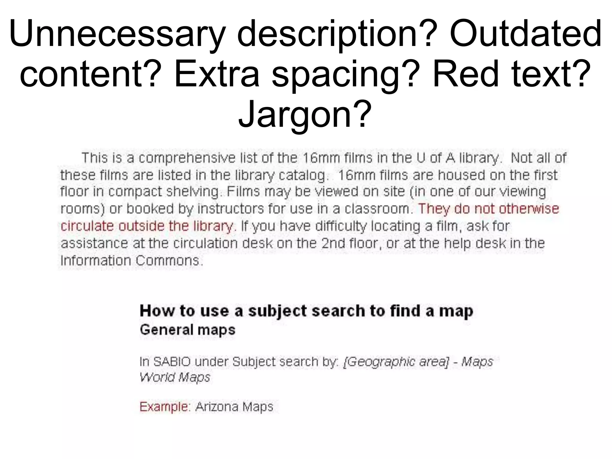 Unnecessary description? Outdated
content? Extra spacing? Red text?
Jargon?
 