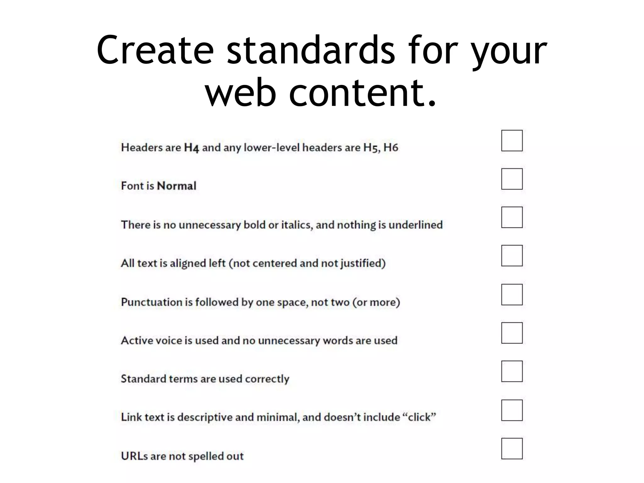 Create standards for your
web content.
 