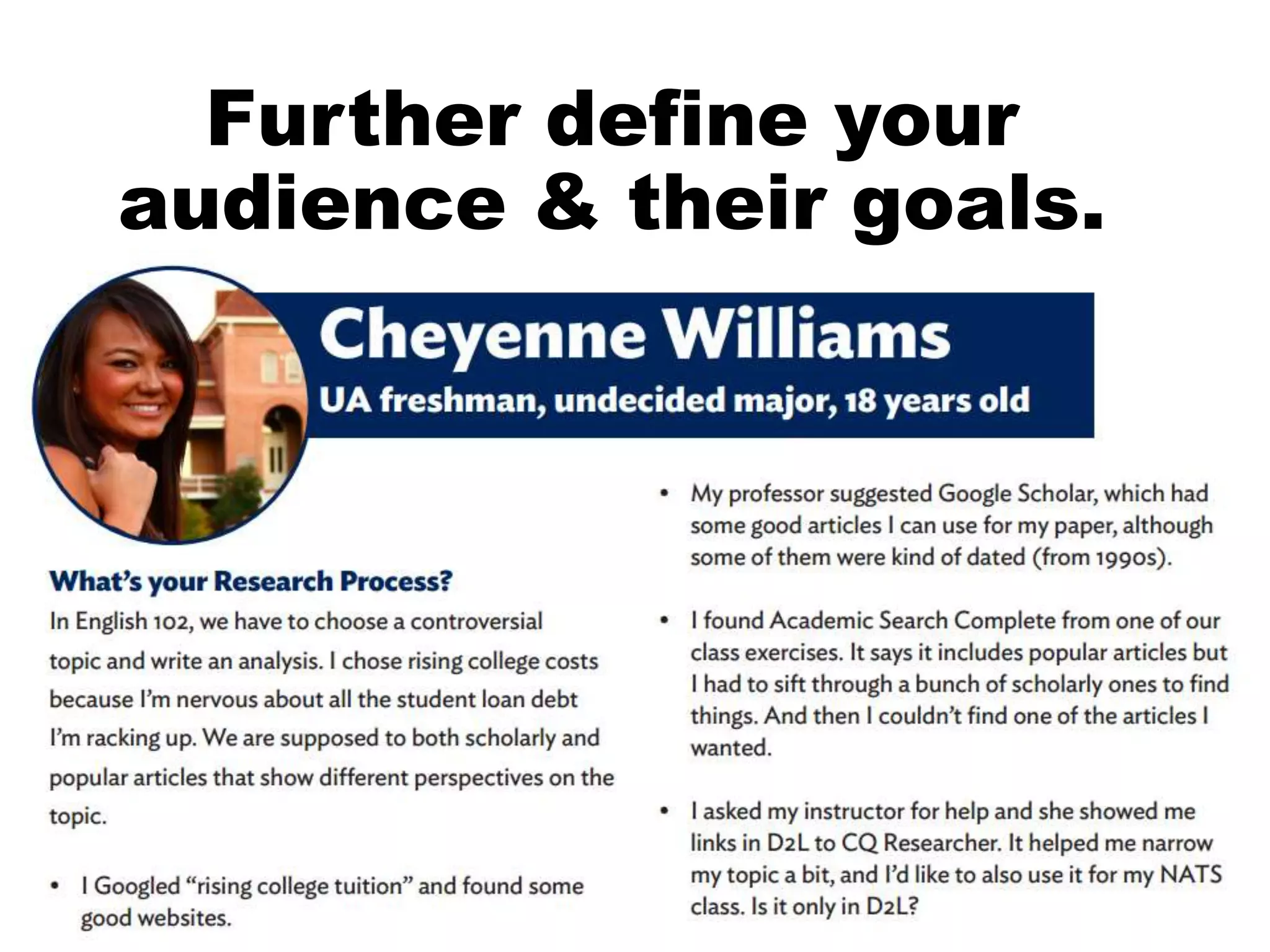 Further define your
audience & their goals.
 