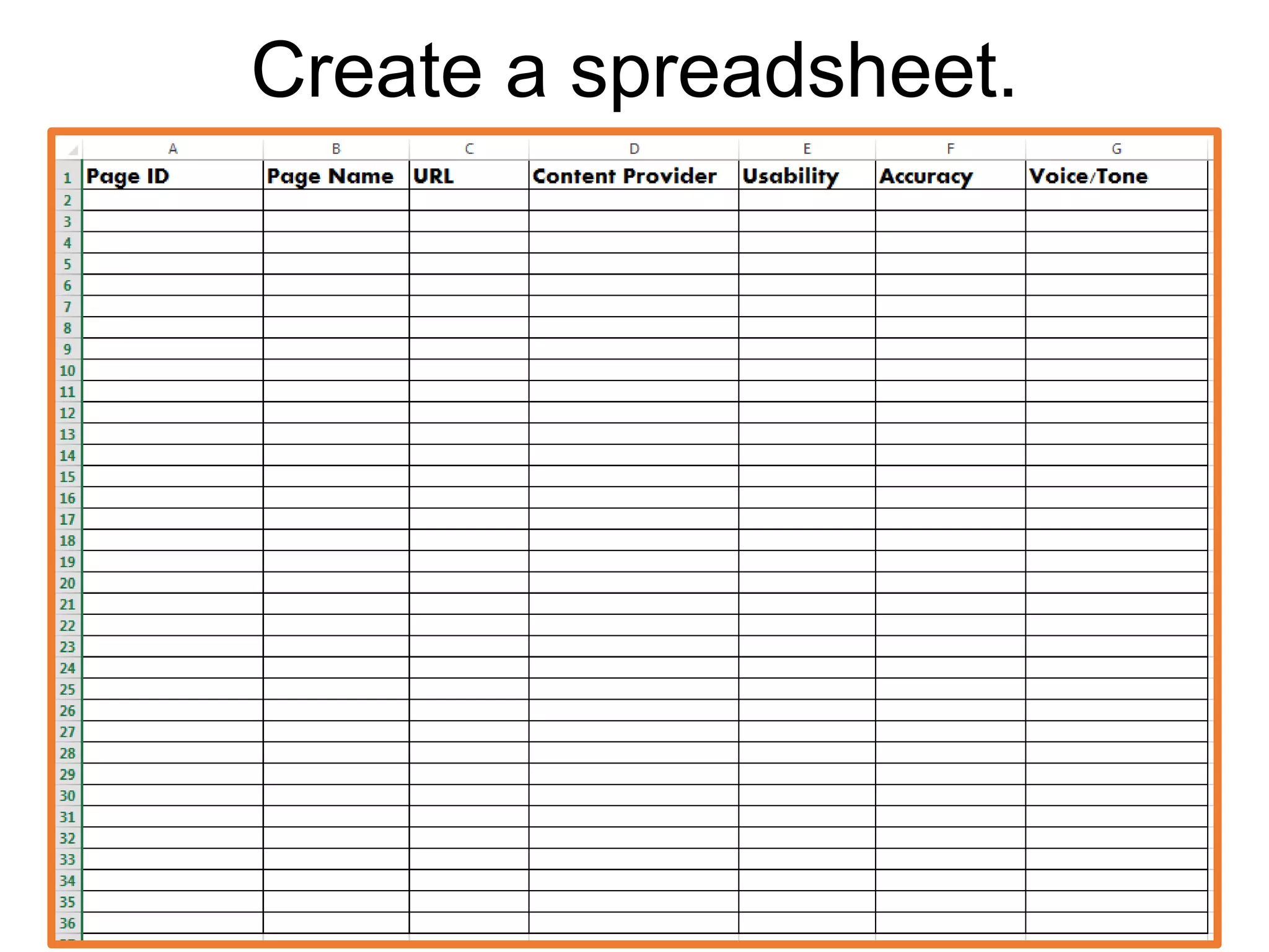 Create a spreadsheet.
 