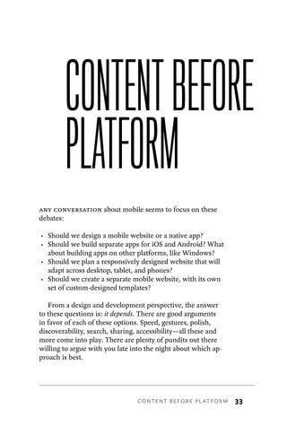 Content Before Platform	 35	
separate mobile website is an appropriate strategy perpetuates
“several stubborn mobile myths...