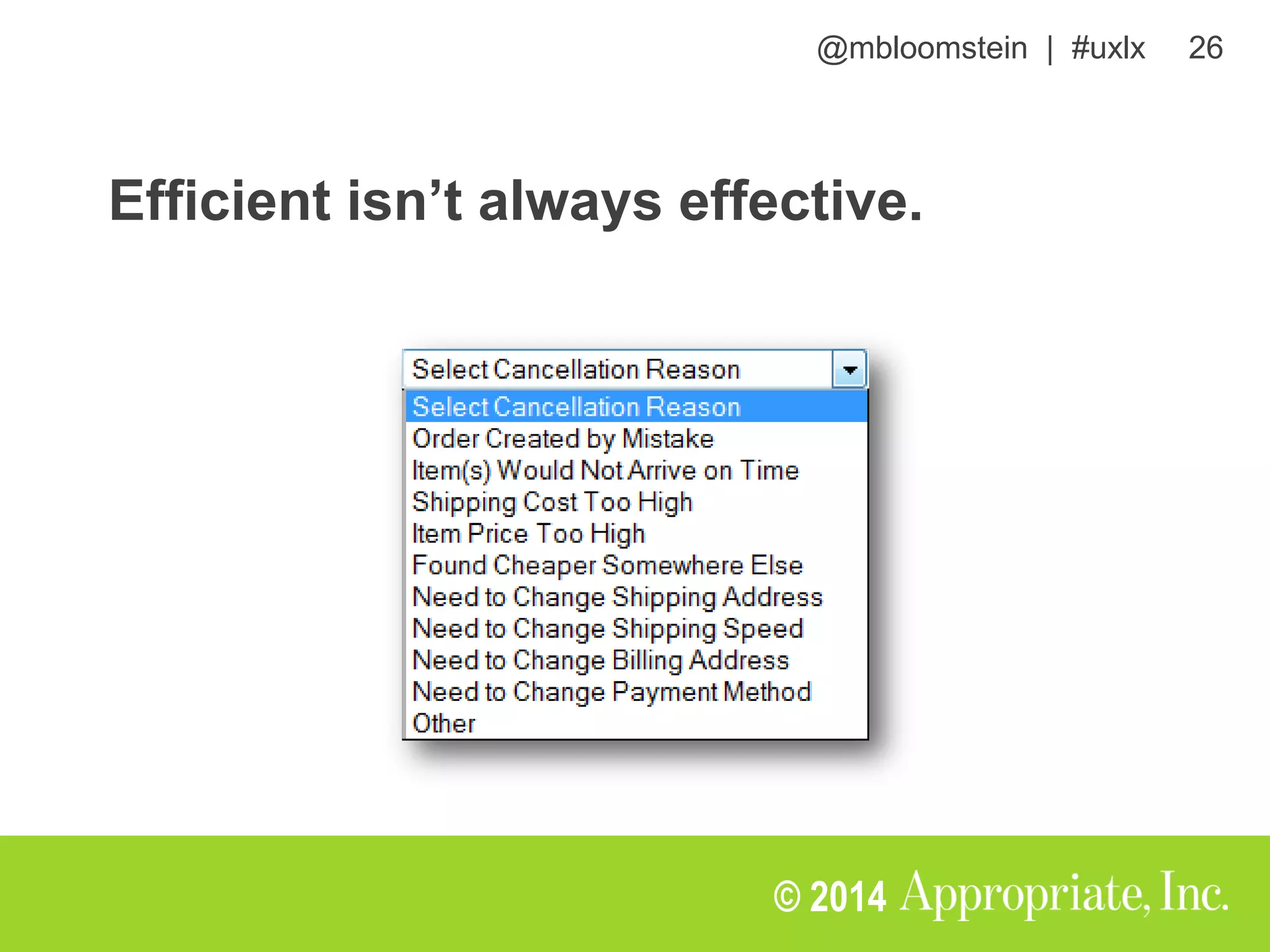 @mbloomstein | #uxlx 26
© 2014
Efficient isn’t always effective.
 