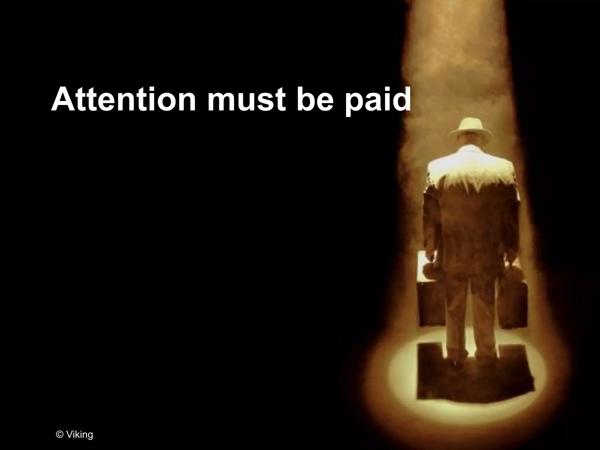 Attention must be paid
© Viking
 