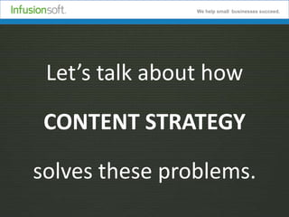 We help small businesses succeed.

Let’s talk about how
CONTENT STRATEGY
solves these problems.

 