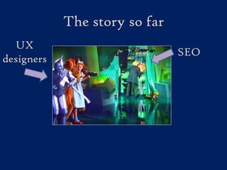 The story so farUX designersSEO