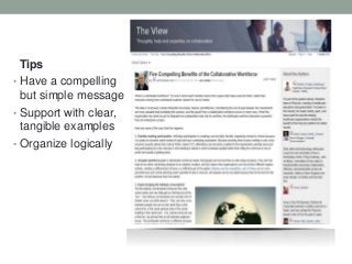 Tips
• Have a compelling
but simple message
• Support with clear,
tangible examples
• Organize logically
 