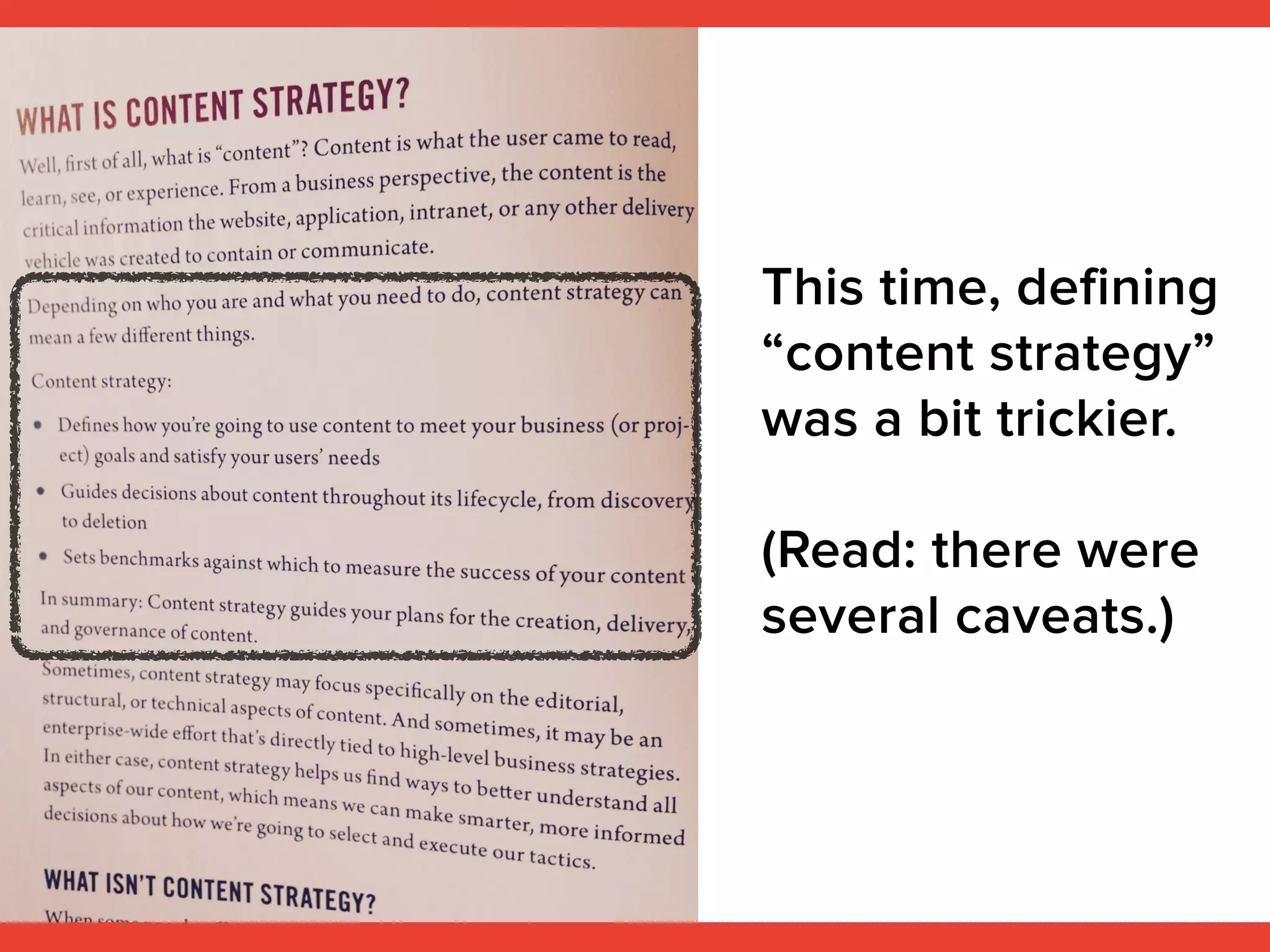 This time, defining
“content strategy”
was a bit trickier.
(Read: there were
several caveats.)
 