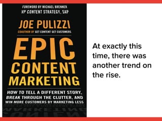 At exactly this
time, there was
another trend on
the rise.
 