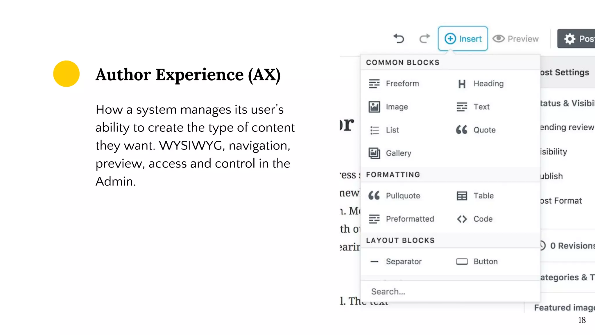 18
Author Experience (AX)
How a system manages its user’s
ability to create the type of content
they want. WYSIWYG, navigation,
preview, access and control in the
Admin.
 
