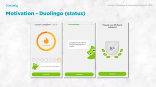 X
Content Strategy & Innovation Summit 2019
Motivation - Duolingo (status)
 