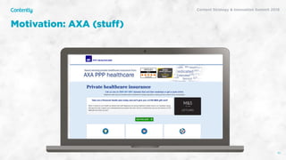 Content Strategy & Innovation Summit 2019
Motivation: AXA (stuﬀ)
30
 