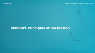 X
Cialdini’s Principles of Persuasion
Content Strategy & Innovation Summit 2019
 