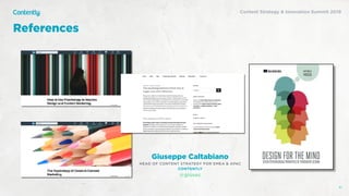 References
57
Giuseppe Caltabiano
HEAD OF CONTENT STRATEGY FOR EMEA & APAC
CONTENTLY
@giusec
Content Strategy & Innovation Summit 2019
 
