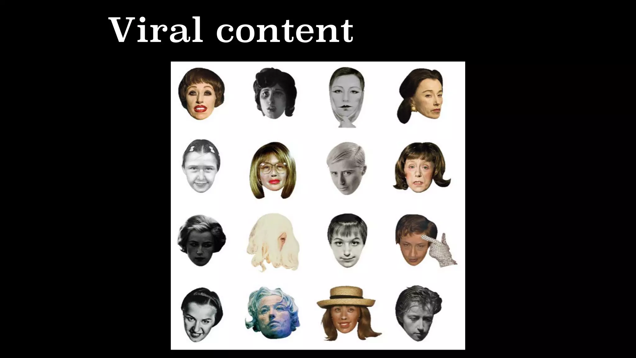 Viral content
 