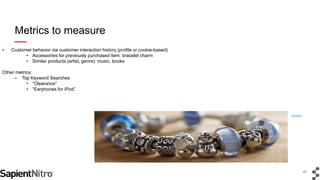 47
• Customer behavior via customer interaction history (profile or cookie-based)
• Accessories for previously purchased i...