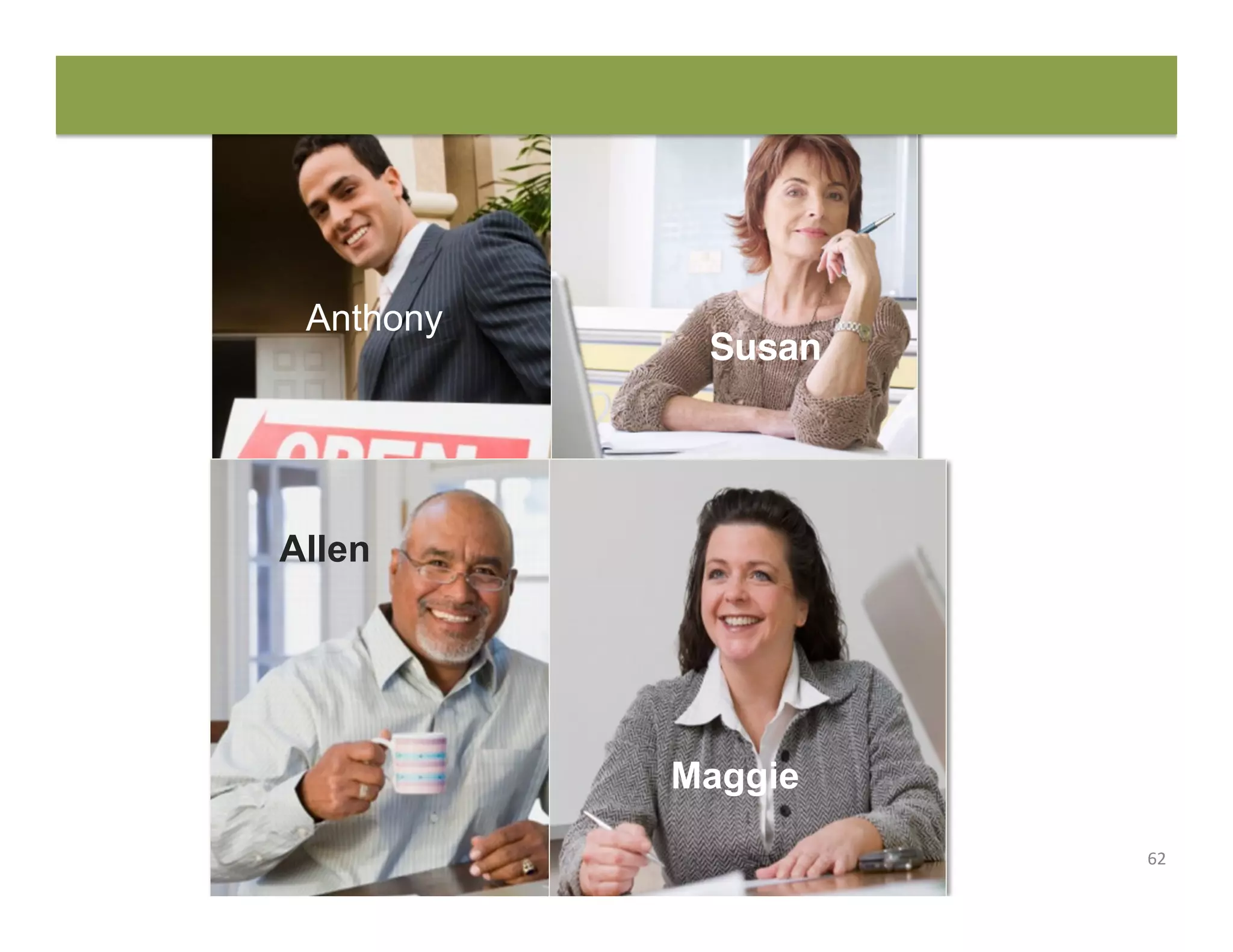 62	
  
Anthony
Susan
Allen
Maggie
 
