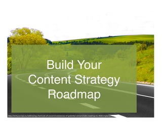Build Your 
Content Strategy 
Roadmap
h"p://echa.europa.eu/addressing-­‐chemicals-­‐of-­‐concern/substances-­‐of-­‐poten8al-­‐concern/svhc-­‐roadmap-­‐to-­‐2020-­‐implementa8on	
  
 