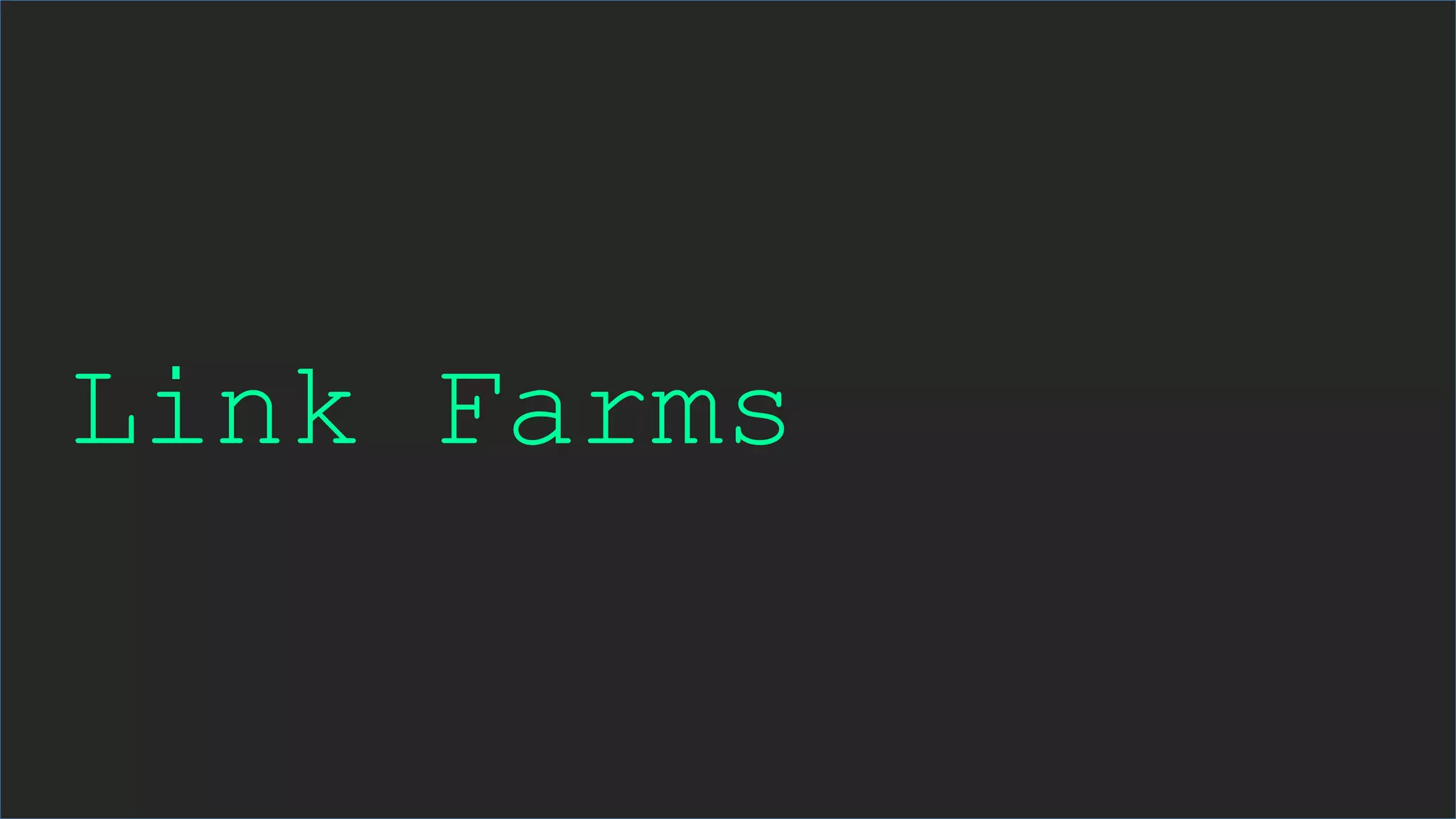 Link Farms
 
