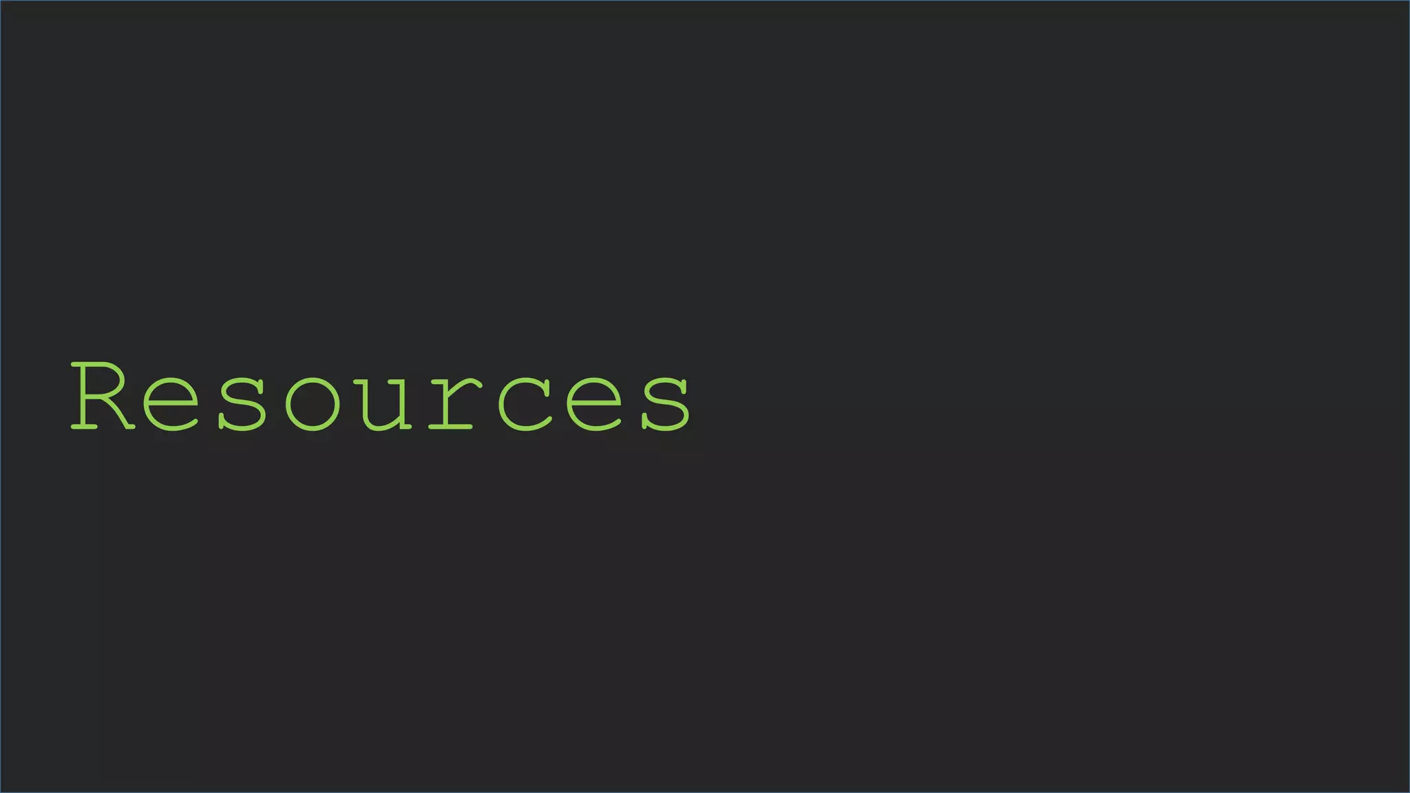 Resources
 