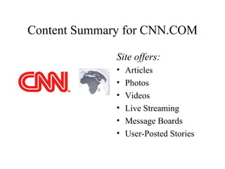 Content Summary for CNN.COM ,[object Object],[object Object],[object Object],[object Object],[object Object],[object Object],[object Object]