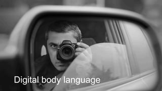 Digital body language
 