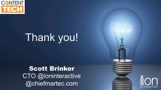 Thank you!
Scott Brinker
CTO @ioninteractive
@chiefmartec.com
 