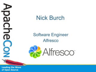 Nick Burch
Software Engineer
Alfresco
 
