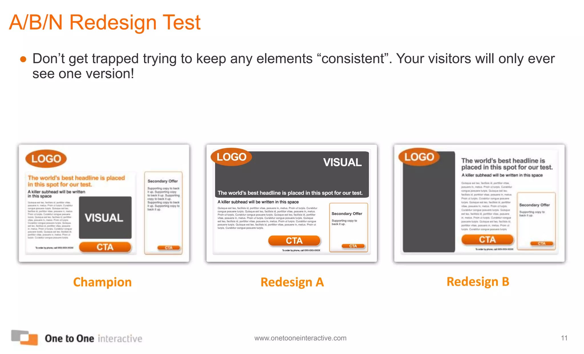 A/B/N Redesign TestPresent highly varied, competing page concepts designed to demonstrate as widely different designs as possibleRedesign BChampionRedesign A