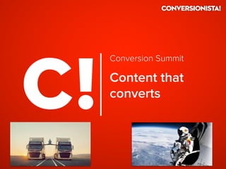 Content that
converts
Conversion Summit
 