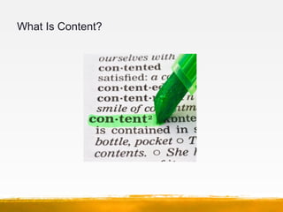 What Is Content?
 