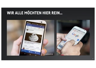 13
WIR ALLE MÖCHTEN HIER REIN…
 