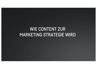 WIE CONTENT ZUR
MARKETING STRATEGIE WIRD
15
 