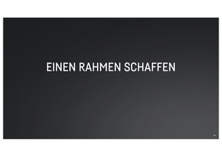 EINEN RAHMEN SCHAFFEN
24
 