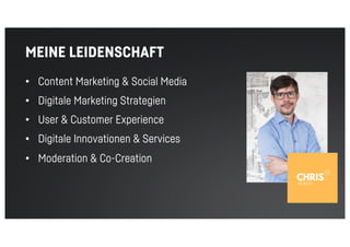 MEINE LEIDENSCHAFT
• Content Marketing & Social Media
• Digitale Marketing Strategien
• User & Customer Experience
• Digitale Innovationen & Services
• Moderation & Co-Creation
 