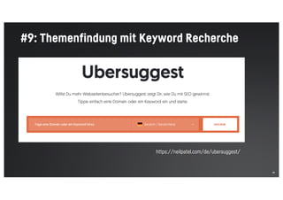 48
#9: Themenfindung mit Keyword Recherche
https://neilpatel.com/de/ubersuggest/
 