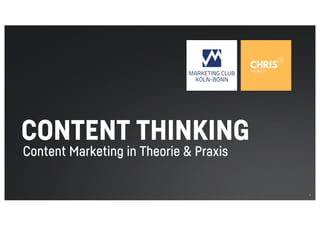 Content Marketing in Theorie & Praxis
1
CONTENT THINKING
 