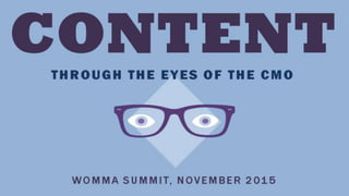 Speaker Presentation: Content Through the Eyes of the CMO 