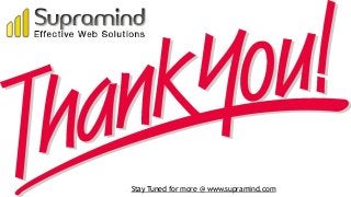 Stay Tuned for more @ www.supramind.com

 