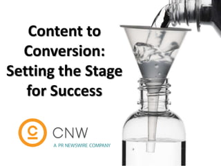 Content to
Conversion:
Setting the Stage
for Success
 