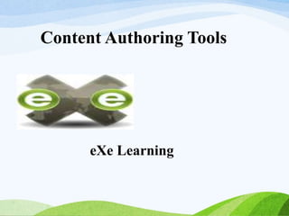 eXe Learning
Content Authoring Tools
 